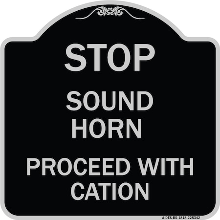 Stop Sound Horn Before Proceeding With Caution Heavy-Gauge Aluminum Architectural Sign